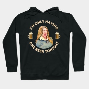 I'm Only Having One Beer Tonight Hoodie